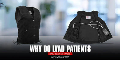 Why do LVAD patients need special vests