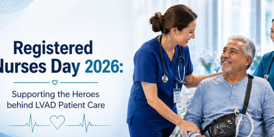 Registered Nurses Day 2026: Supporting the Heroes behind LVAD Patient Care