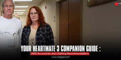 Your HeartMate 3 Companion Guide: LVAD Accessories and Clothing Recommendations