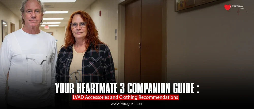 Your HeartMate 3 Companion Guide: LVAD Accessories and Clothing Recommendations