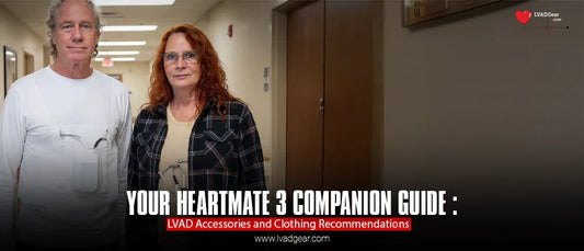 Your HeartMate 3 Companion Guide: LVAD Accessories and Clothing Recommendations