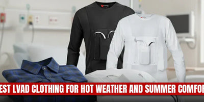 Best LVAD Clothing for Hot Weather and Summer Comfort