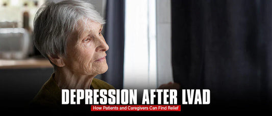 Depression after LVAD: How Patients and Caregivers Can Find Relief