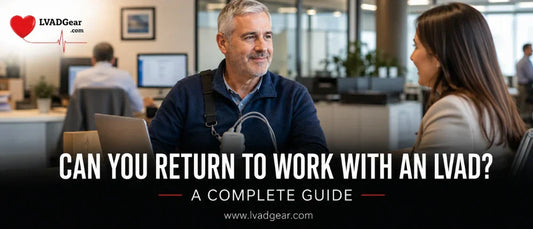 Can You Return to Work with an LVAD? A Complete Guide
