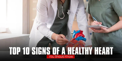 Top 10 Signs of a Healthy Heart You Should Know